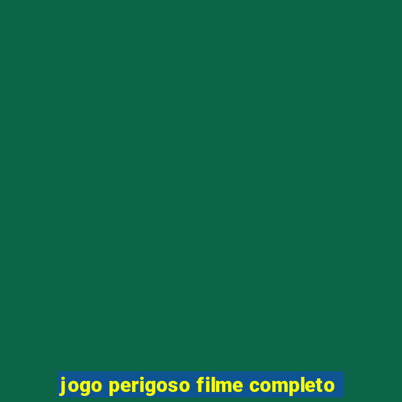 jogo perigoso filme completo